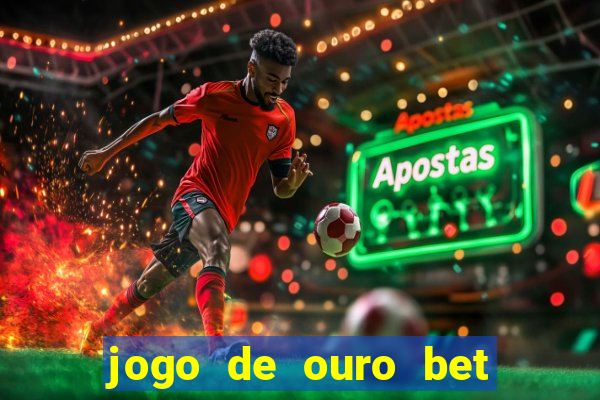 jogo de ouro bet codigo promocional